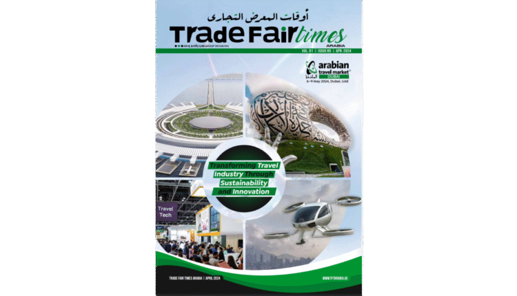 TradeFairTimes Arabia April 2024 - Read Online Now